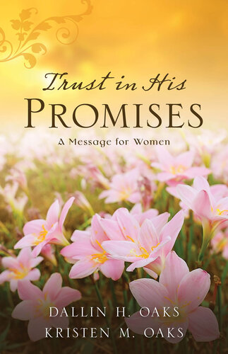 Trust In His Promises A Message For Women Dallin H Oaks Kristen M Oaks