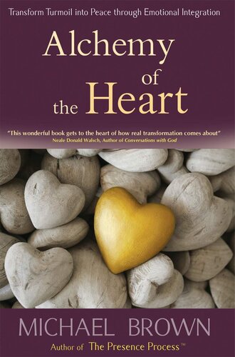 Alchemy Of The Heart Transform Turmoil Into Peace Through Emotional Integration Brown
