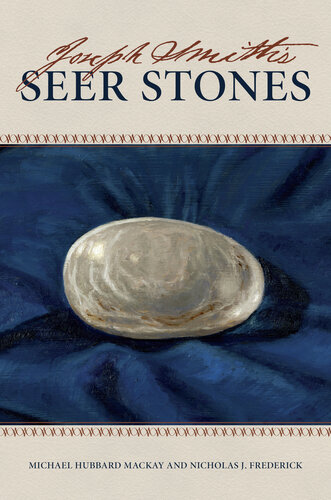 Joseph Smiths Seer Stones Michael Hubbard Mackay Nicholas J Frederick