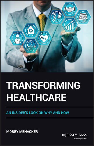 Transforming Healthcare An Insiders Look On Why And How Morey Menacker