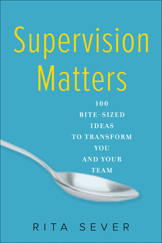 Supervision Matters 100 Bitesized Ideas To Transform You And Your Team Rita Sever
