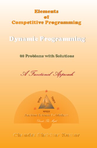 Elements Of Competitive Programming Dynamic Programming 88 Problems With Solutions A Functional Approach Chandra Shekhar Kumar