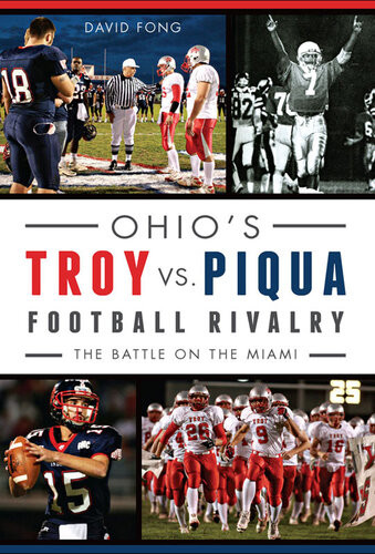 Ohios Troy Vs Piqua Football Rivalry The Battle On The Miami David Fong