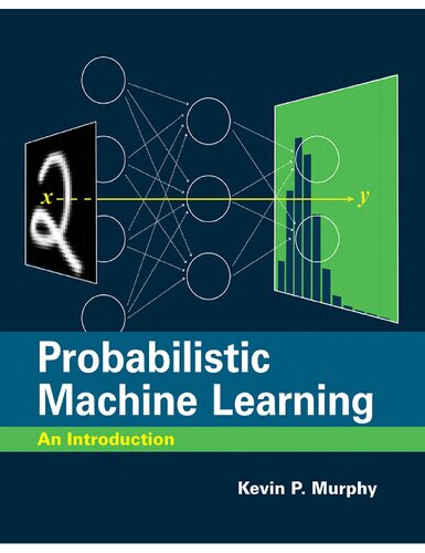 Probabilistic Machine Learning An Introduction 1st Edition Kevin P Murphy
