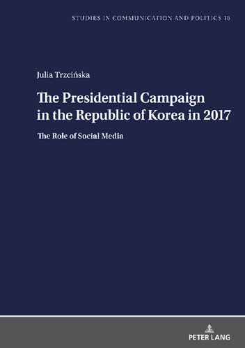 The Presidential Campaign In The Republic Of Korea In 2017 The Role Of Social Media Julia Trzciska
