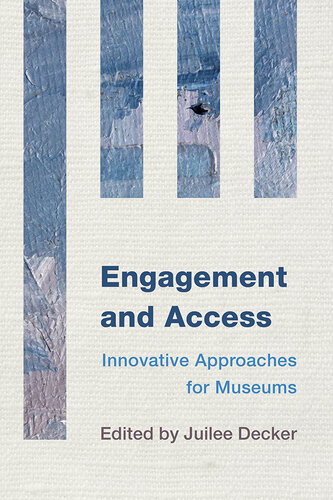 Engagement And Access Innovative Approaches For Museums Juilee Decker