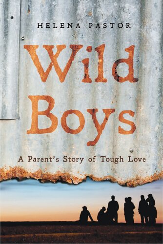 Wild Boys A Parents Story Of Tough Love Helena Pastor