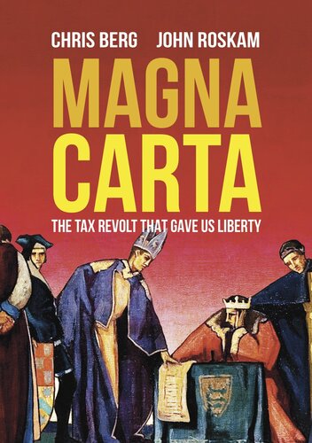 Magna Carta The Tax Revolt That Gave Us Liberty Chris Berg John Roskam