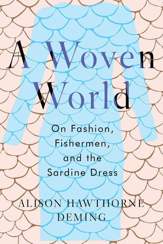 A Woven World On Fashion Fishermen And The Sardine Dress Alison Hawthorne Deming