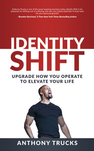 Identity Shift Upgrade How You Operate To Elevate Your Life Anthony Trucks