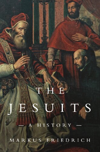 The Jesuits A History Markus Friedrich John Nol Dillon
