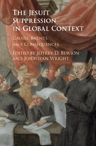 The Jesuit Suppression In Global Context Causes Events And Consequences Jonathan Wright Jeffrey D Burson