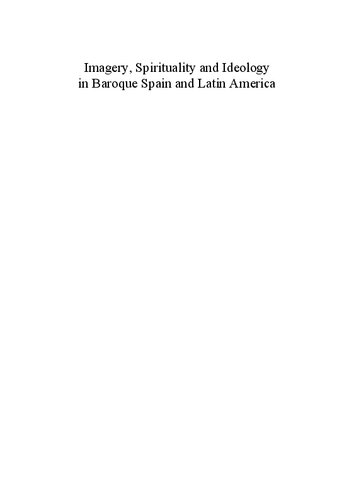 Imagery Spirituality And Ideology In Baroque Spain And Latin America Jeremy Roe Marta Bustillo