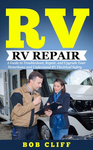 Rv Living Rv Repair A Guide To Troubleshoot Repair And Upgrade Your Motorhome And Understand Rv Electrical Safety Bob Cliff
