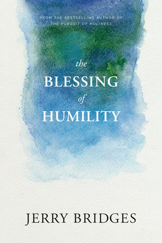 The Blessing Of Humility Jerry Bridges
