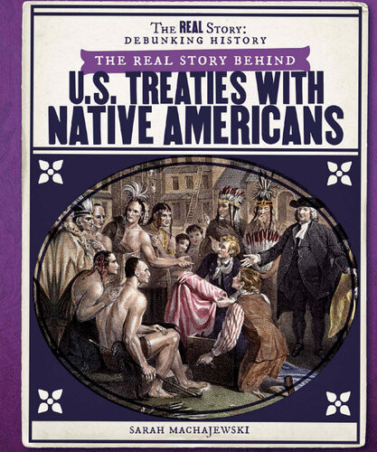 The Real Story Behind Us Treaties With Native Americans Sarah Machajewski