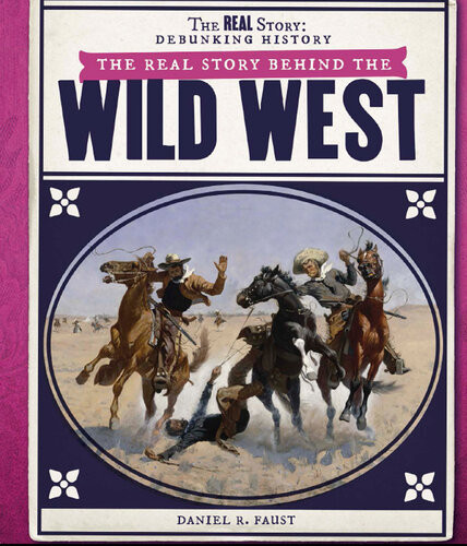 The Real Story Behind The Wild West Daniel R Faust