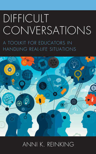 Difficult Conversations A Toolkit For Educators In Handling Reallife Situations Anni K Reinking