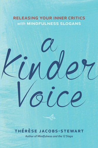 A Kinder Voice Releasing Your Inner Critics With Mindfulness Slogans Thrse Jacobsstewart