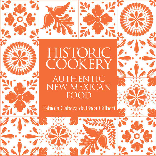 Historic Cookery Authentic New Mexican Food Fabiola Cabeza De Baca Gilbert