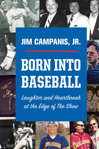Born Into Baseball Laughter And Heartbreak At The Edge Of The Show Jim Campanis