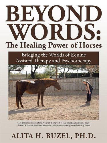 Beyond Words The Healing Power Of Horses Bridging The Worlds Of Equine Assisted Therapy And Psychotherapy Alita H Buzel