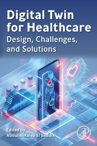 Digital Twin For Healthcare Design Challenges And Solutions Abdulmotaleb El Saddik