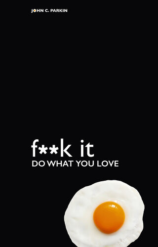 Fk Itdo What You Love John C Parkin