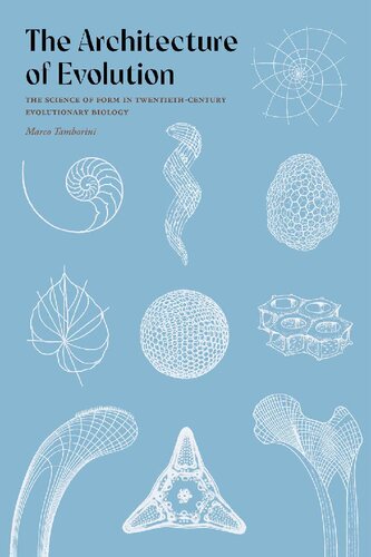 The Architecture Of Evolution The Science Of Form In Twentiethcentury Evolutionary Biology Marco Tamborini