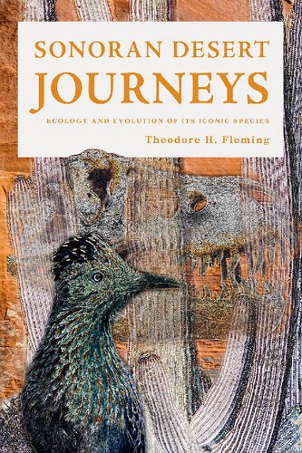 Sonoran Desert Journeys Ecology And Evolution Of Its Iconic Species Theodore H Fleming