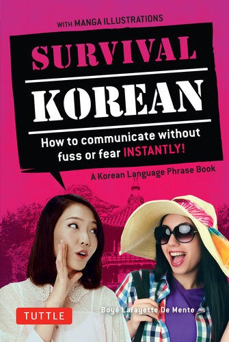 Survival Korean How To Communicate Without Fuss Or Fear Instantly A Korean Language Phrasebook Boye Lafayette De Mente