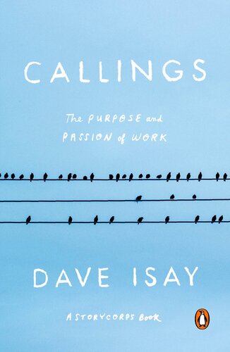 Callings The Purpose And Passion Of Work Dave Isay
