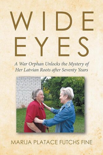 Wide Eyes A War Orphan Unlocks The Mystery Of Her Latvian Roots After Seventy Years Marija Platace Futchs Fine
