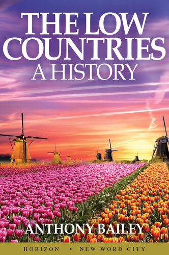 The Low Countries A History 1st Edition Anthony Bailey