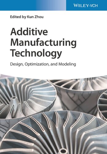 Additive Manufacturing Technology Designoptimization And Modeling Kun Zhou