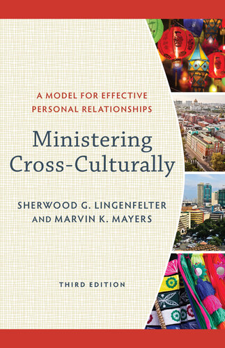 Ministering Crossculturally A Model For Effective Personal Relationships Sherwood G Lingenfelter Marvin K Mayers