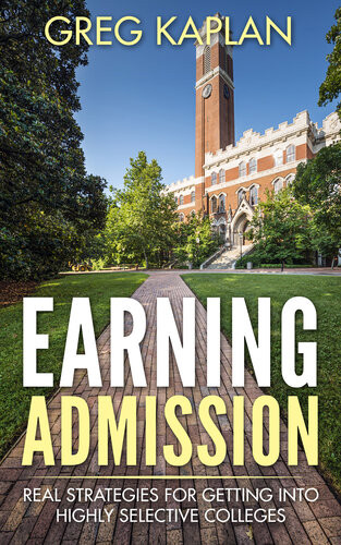 Earning Admission Real Strategies For Getting Into Highly Selective Colleges Greg Kaplan