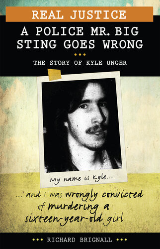 Real Justice A Police Mr Big Sting Goes Wrong The Story Of Kyle Unger Richard Brignall
