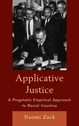 Applicative Justice A Pragmatic Empirical Approach To Racial Injustice Naomi Zack