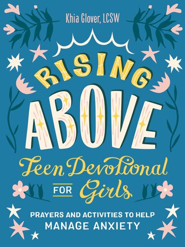 Rising Above Teen Devotional For Girls Prayers And Activities To Help Manage Anxiety Khia Glover