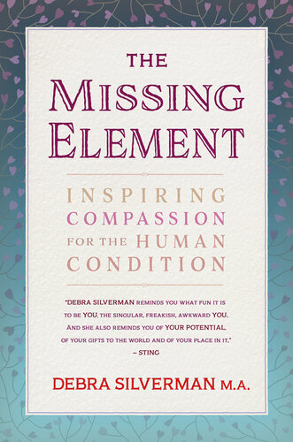 The Missing Element Inspiring Compassion For The Human Condition Debra Silverman