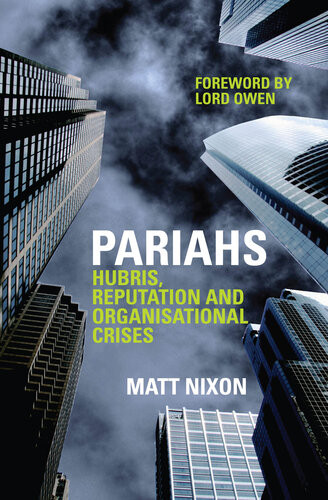 Pariahs Hubris Reputation And Organisational Crises 1st Edition Matt Nixon