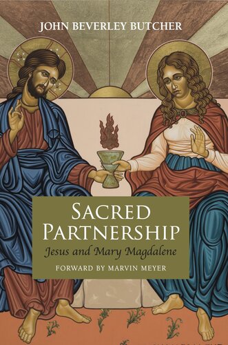 Sacred Partnership Jesus And Mary Magdalene John Beverley Butcher
