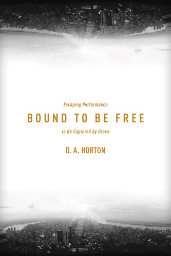 Bound To Be Free Escaping Performance To Be Captured By Grace D A Horton