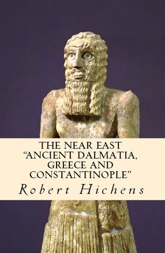 The Near East Ancient Dalmatia Greece And Constantinople Robert Hichens