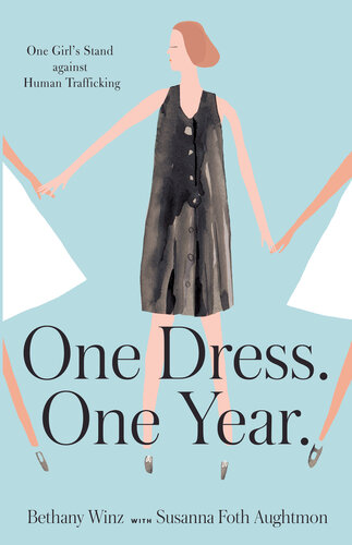 One Dress One Year One Girls Stand Against Human Trafficking Bethany Winz Susanna Foth Aughtmon