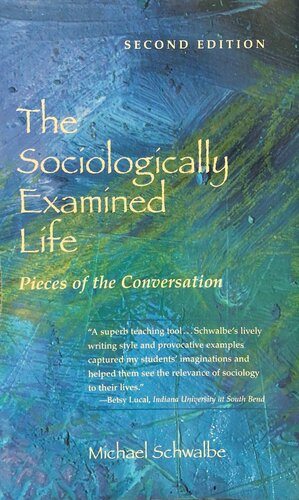 The Sociologically Examined Life Pieces Of The Conversation Second 2nd Michael Schwalbe