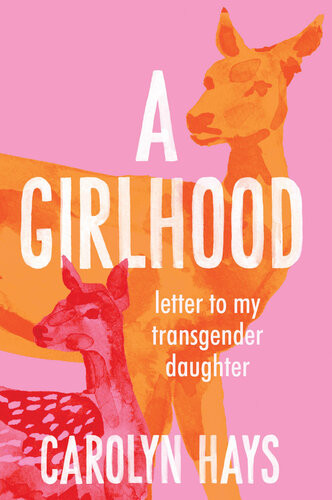 A Girlhood Letter To My Transgender Daughter Carolyn Hays