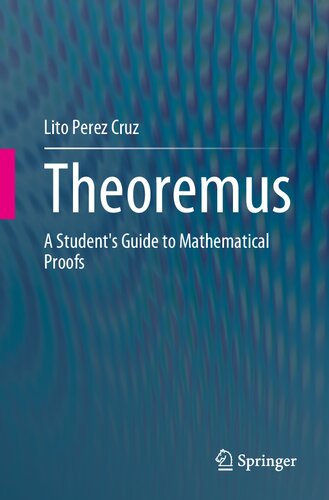 Theoremus A Students Guide To Mathematical Proofs Lito Perez Cruz