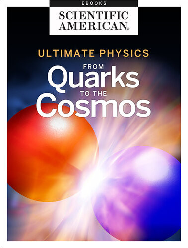 Ultimate Physics From Quarks To The Cosmos Scientific American Editors
